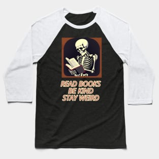 Read books be kind stay weird Baseball T-Shirt